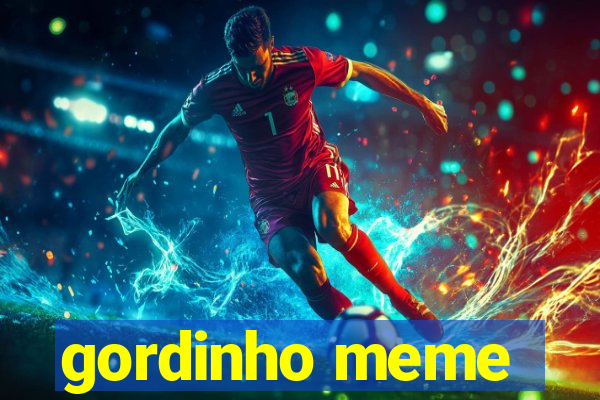 gordinho meme